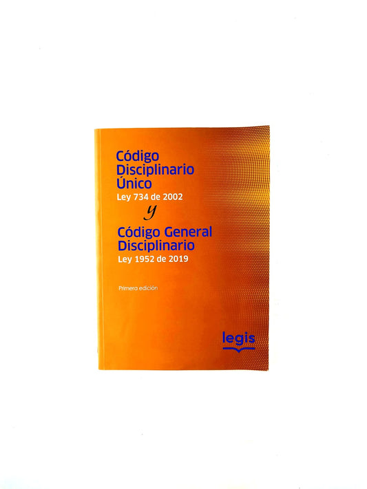 Código disciplinario único Ley 734 de 2002 y Código general disciplinario Ley 1952 de 2019 primera edición