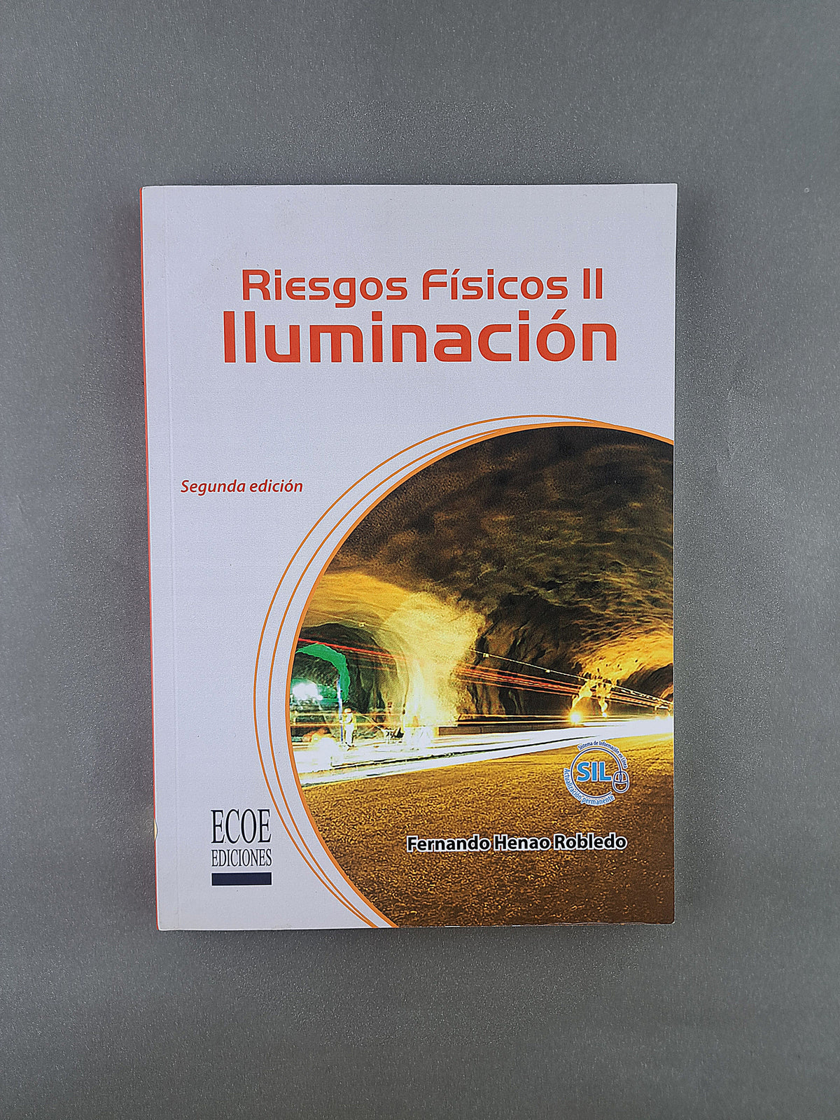 Riesgos físicos II Iluminación segunda edición by Fernando Henao Robledo