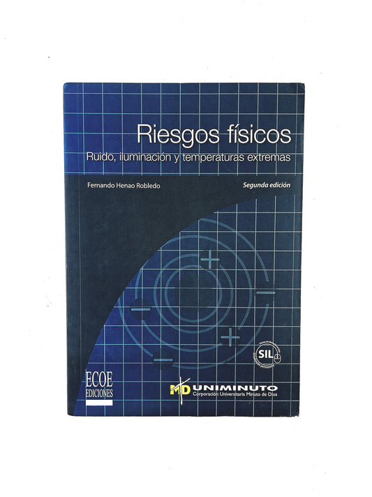 Riesgos físicos Ruido, iluminación y temperaturas extremas segunda edición