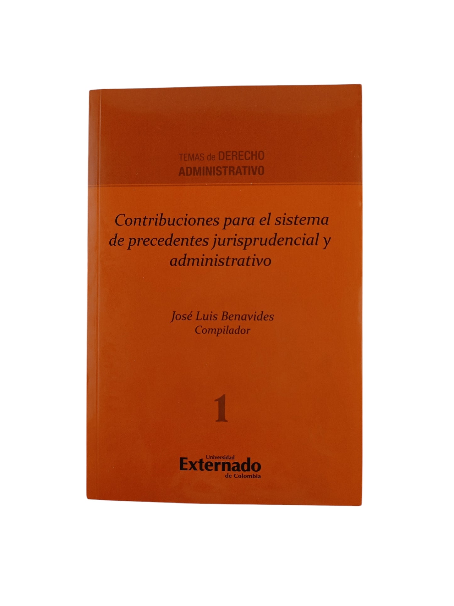 Contribuciones para el sistema de precedentes jurisprudencial y administrativo by José Luis Benavides