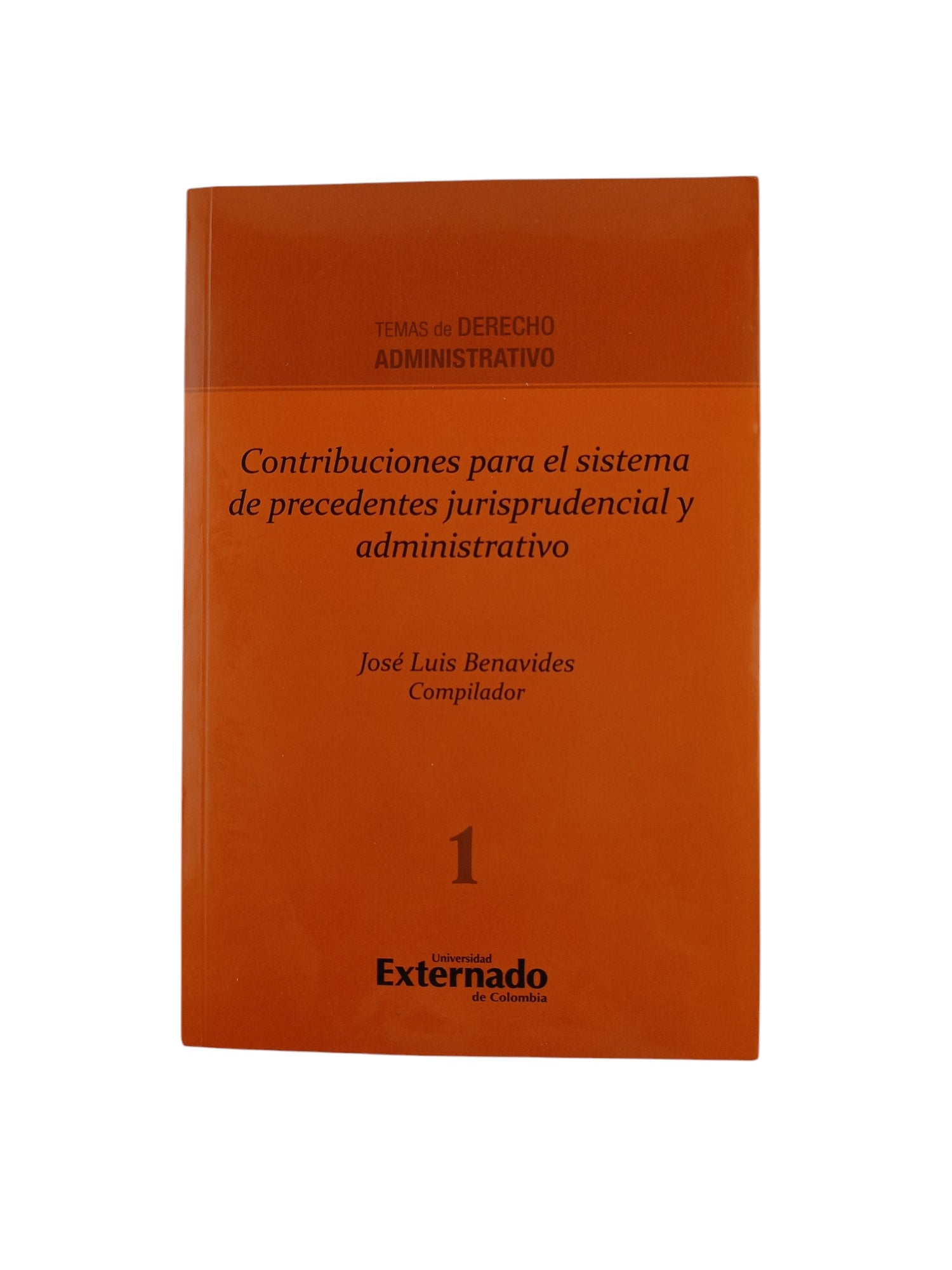 Contribuciones para el sistema de precedentes jurisprudencial y administrativo by José Luis Benavides
