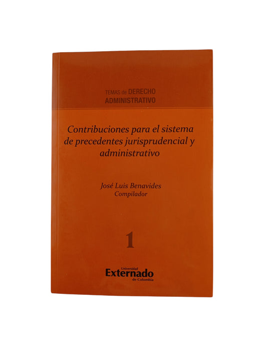 Contribuciones para el sistema de precedentes jurisprudencial y administrativo by José Luis Benavides