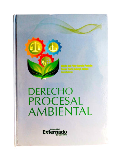 Derecho procesal ambiental by María del Pilar García Pachón Oscar Darío Amaya Navas