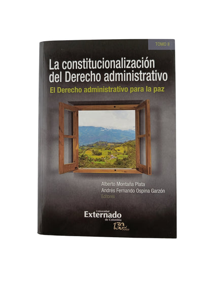 La constitucionalización del derecho administrativo. Tomo II