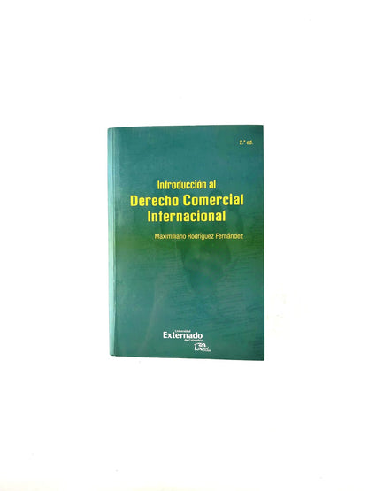 Introducción al derecho comercial internacional segunda edición by Maximiliano Rodríguez Fernández