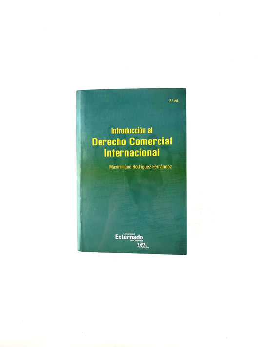 Introducción al derecho comercial internacional segunda edición by Maximiliano Rodríguez Fernández