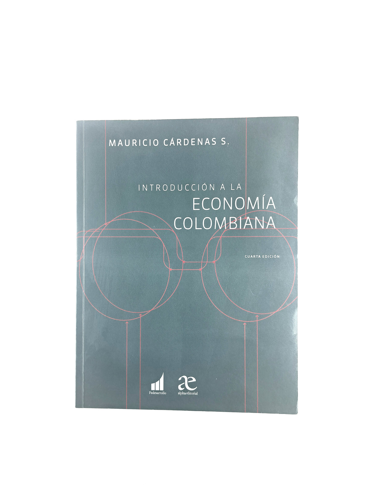 Introducción a la economía colombiana 4 edición by Mauricio Cárdenas S