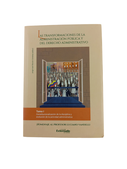 Las transformaciones de la administración pública y del derecho administrativo. Tomo I