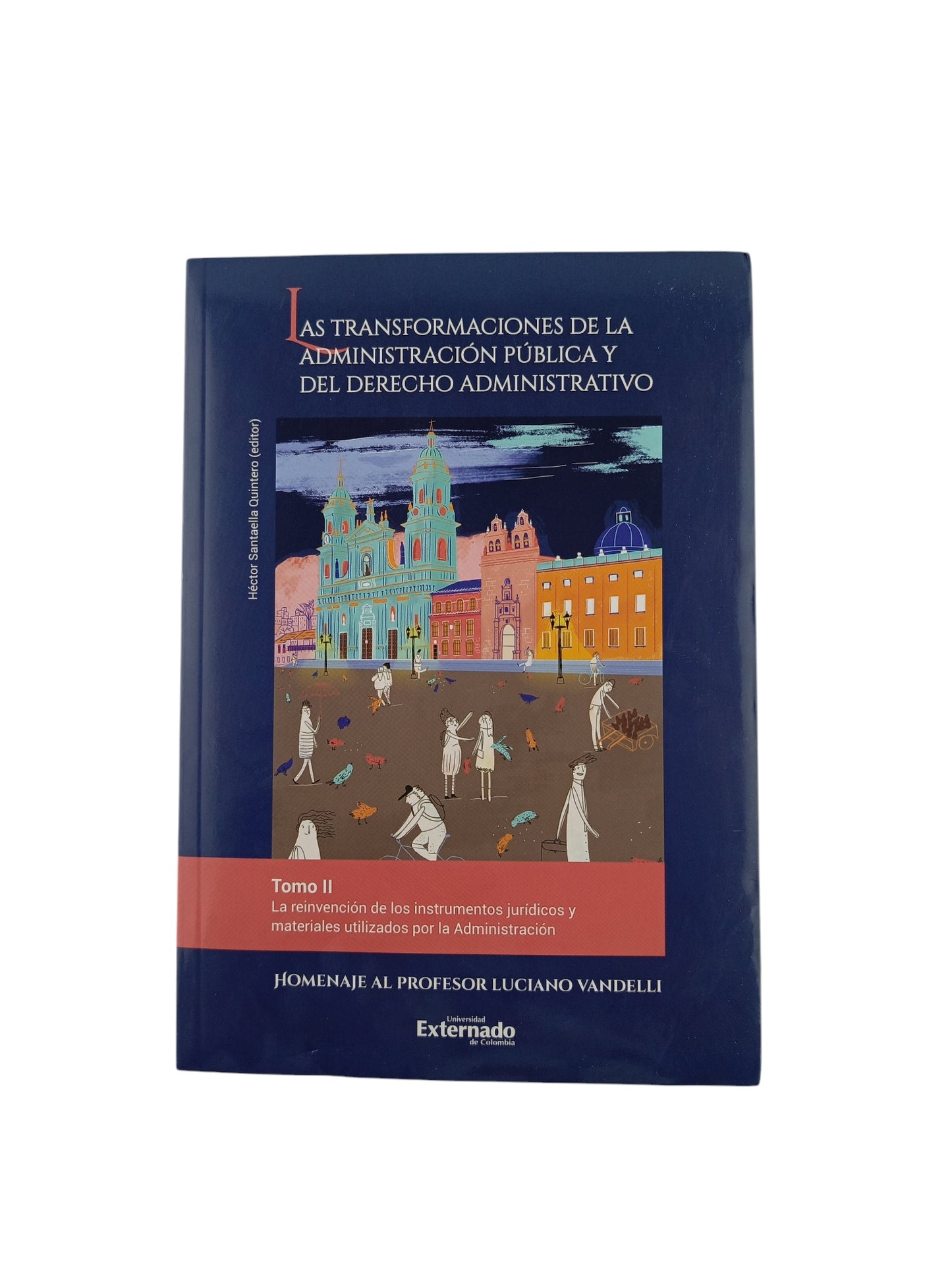 Las transformaciones de la administración pública y del derecho administrativo. Tomo II