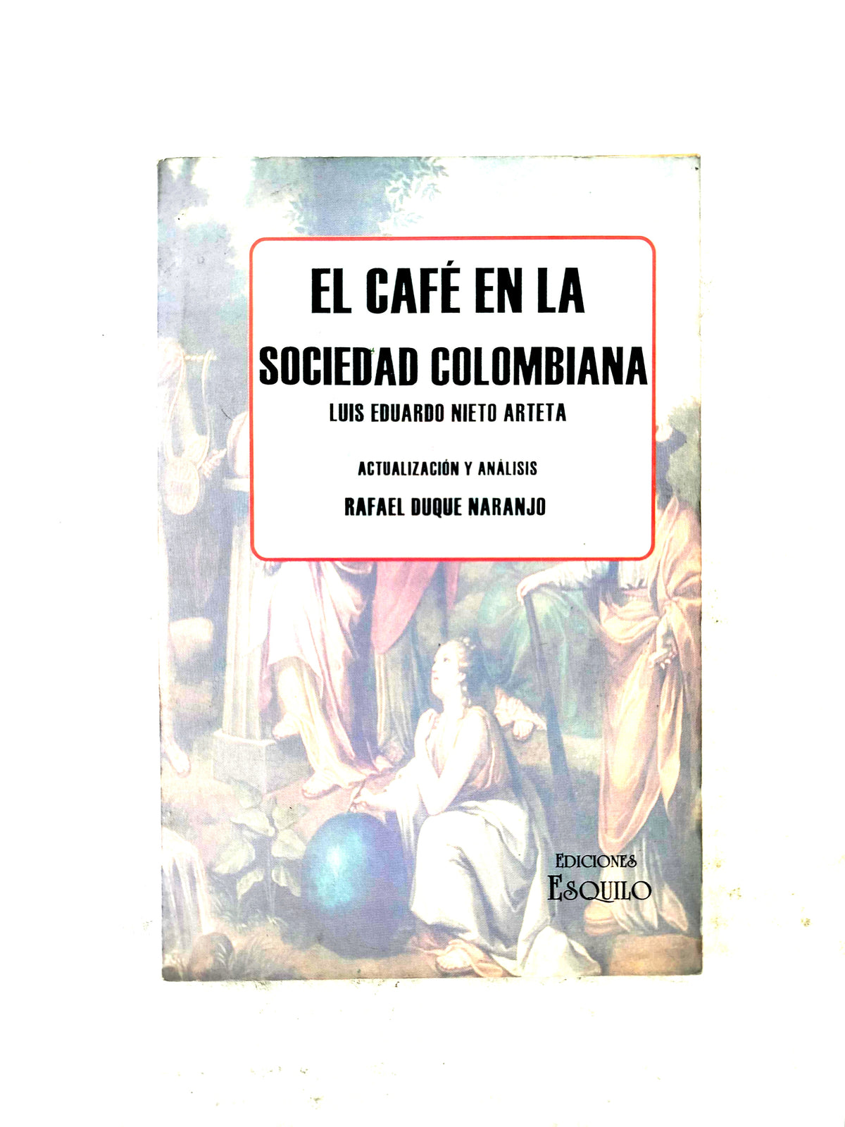 El Café en la Sociedad Colombiana by Luis Eduardo Nieto Arteta