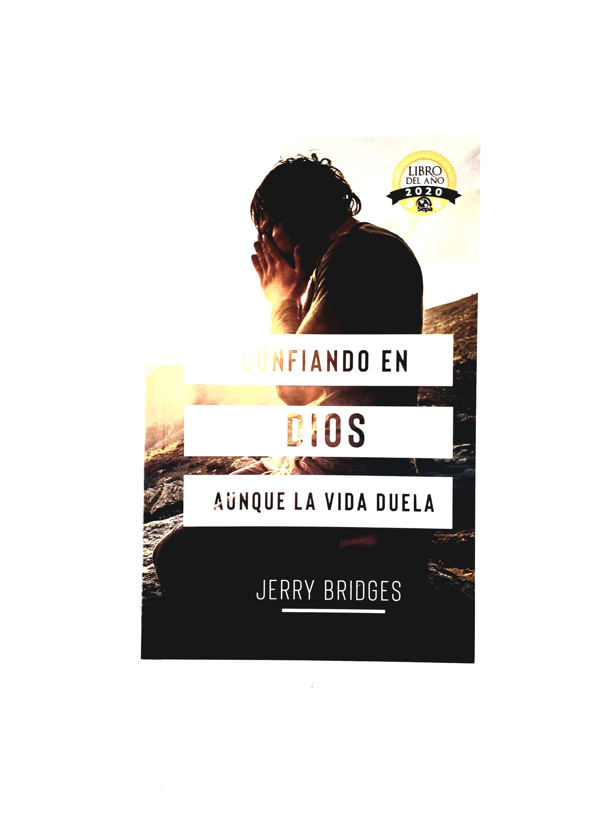 Confiando en Dios aunque la vida duela by Jerry Bridges
