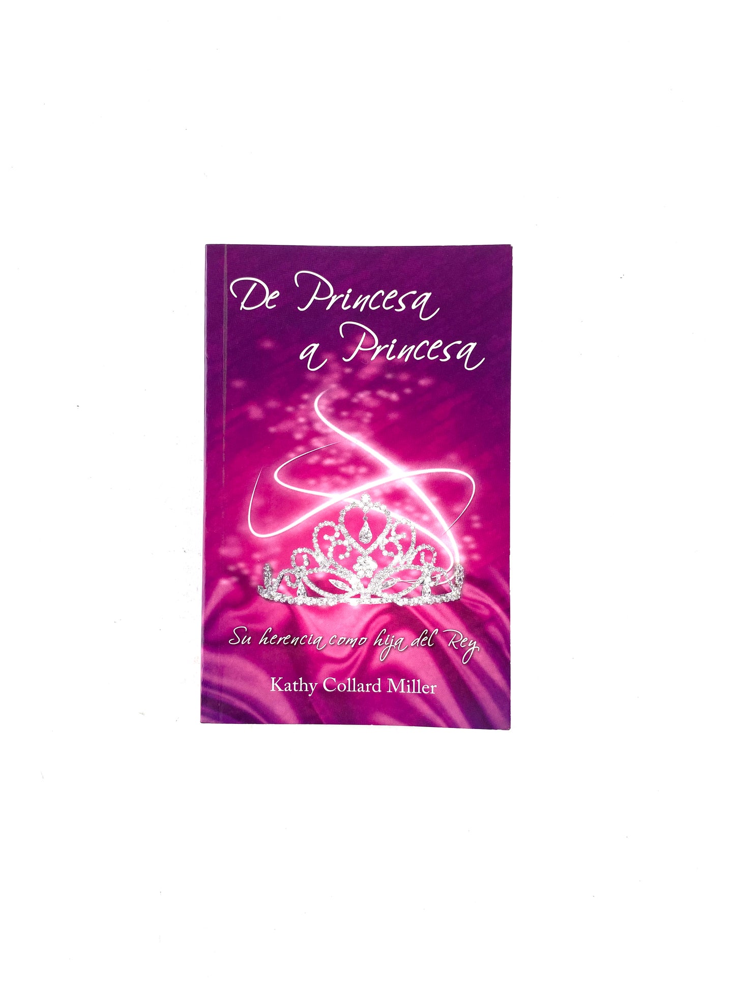 De princesa a princesa by Kathy Collard Miller