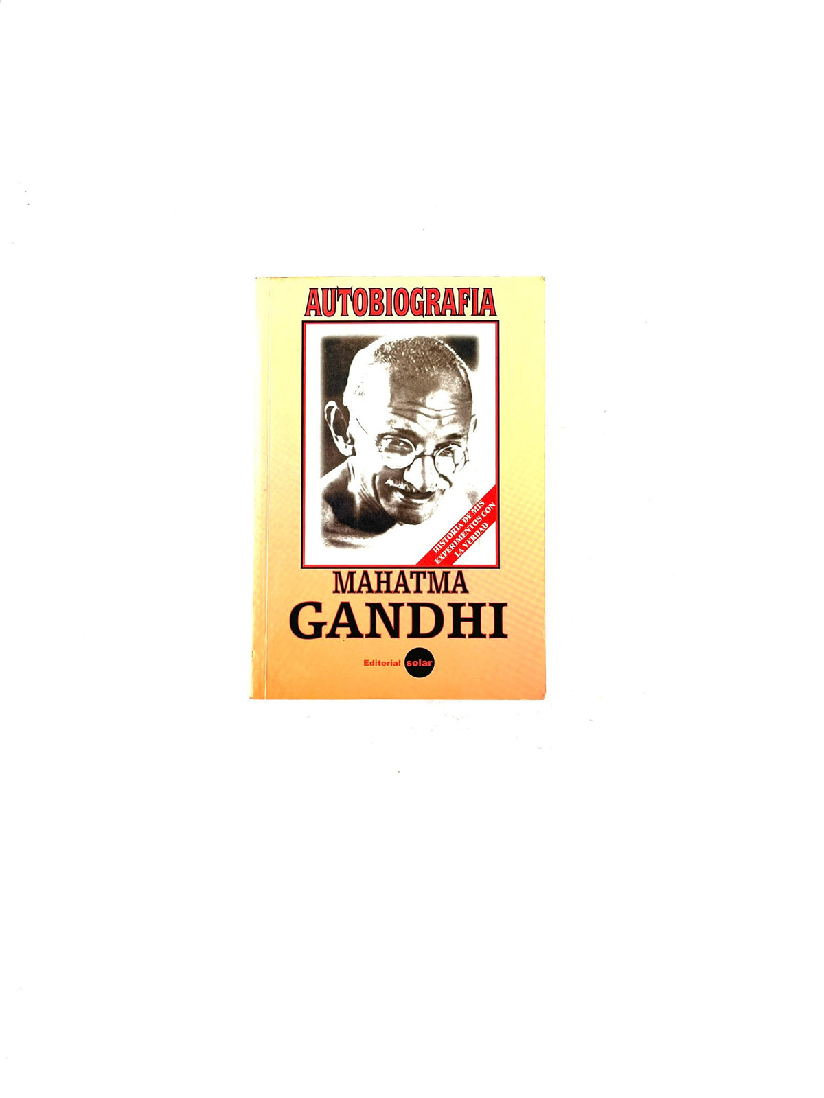 Autobiografía Mahatma Gandhi by Mahatma Gandhi