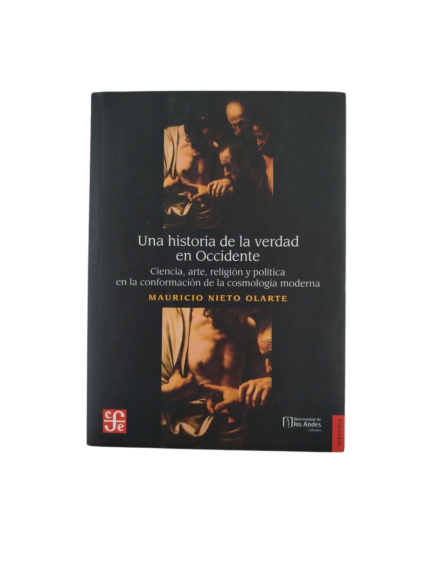 Una Historia de la verdad en Occidente- Ciencia,arte,religión y política en la conformación de la cosmología moderna