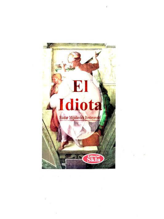 El Idiota by Fiodor M. Dostoyevski