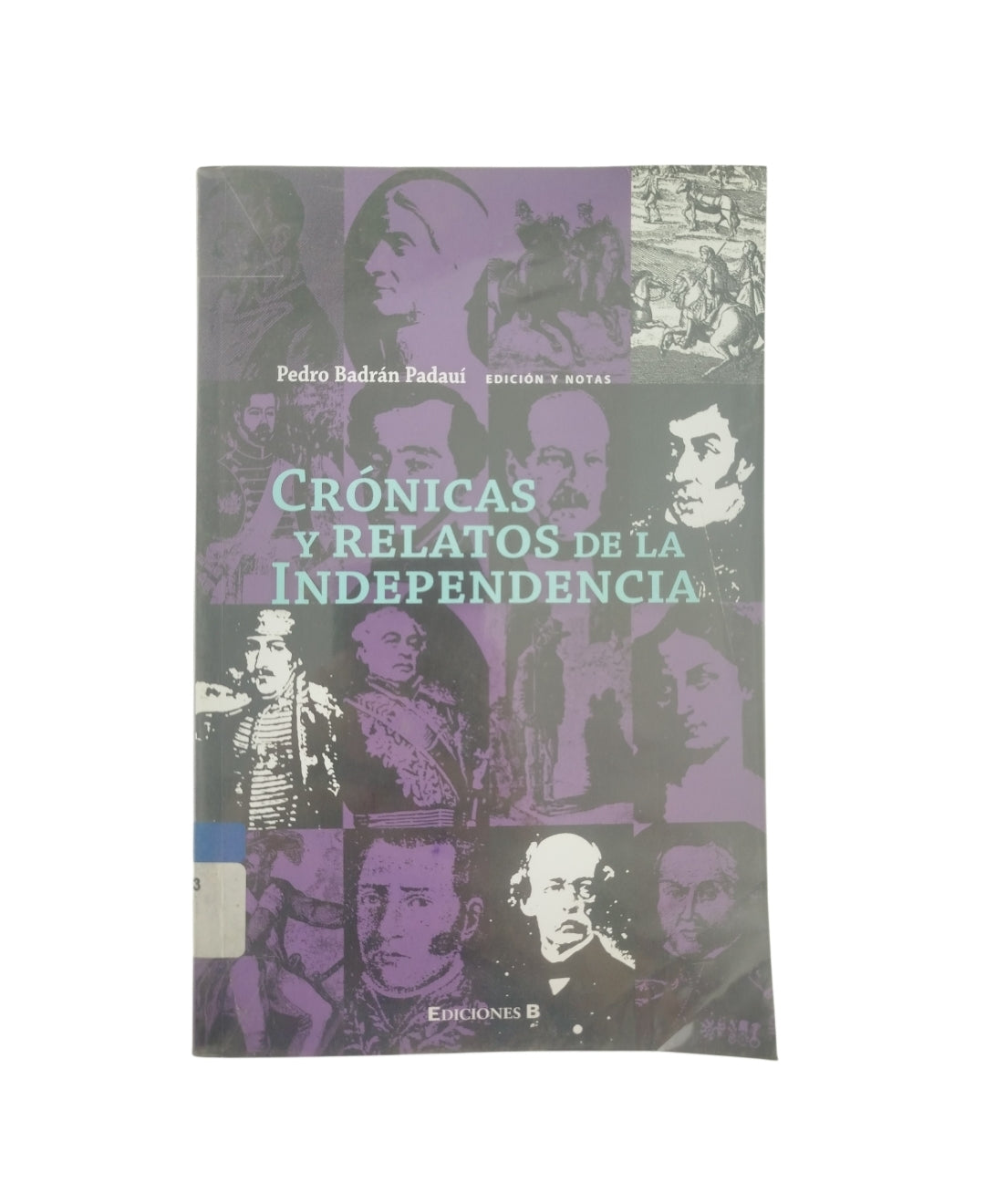 Crónicas y relatos de la independencia by Pedro Badrán Padauí