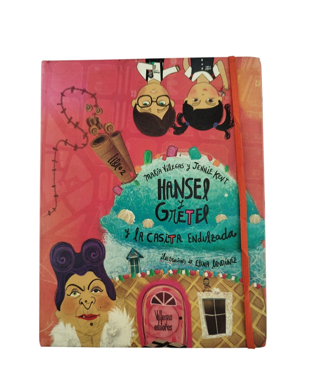 Hansel y Gretel y la casita endulzada by María Villegas