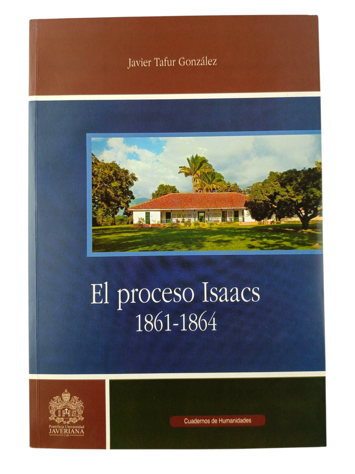 El proceso Isaacs (1861-1864) by Javier Tafur González