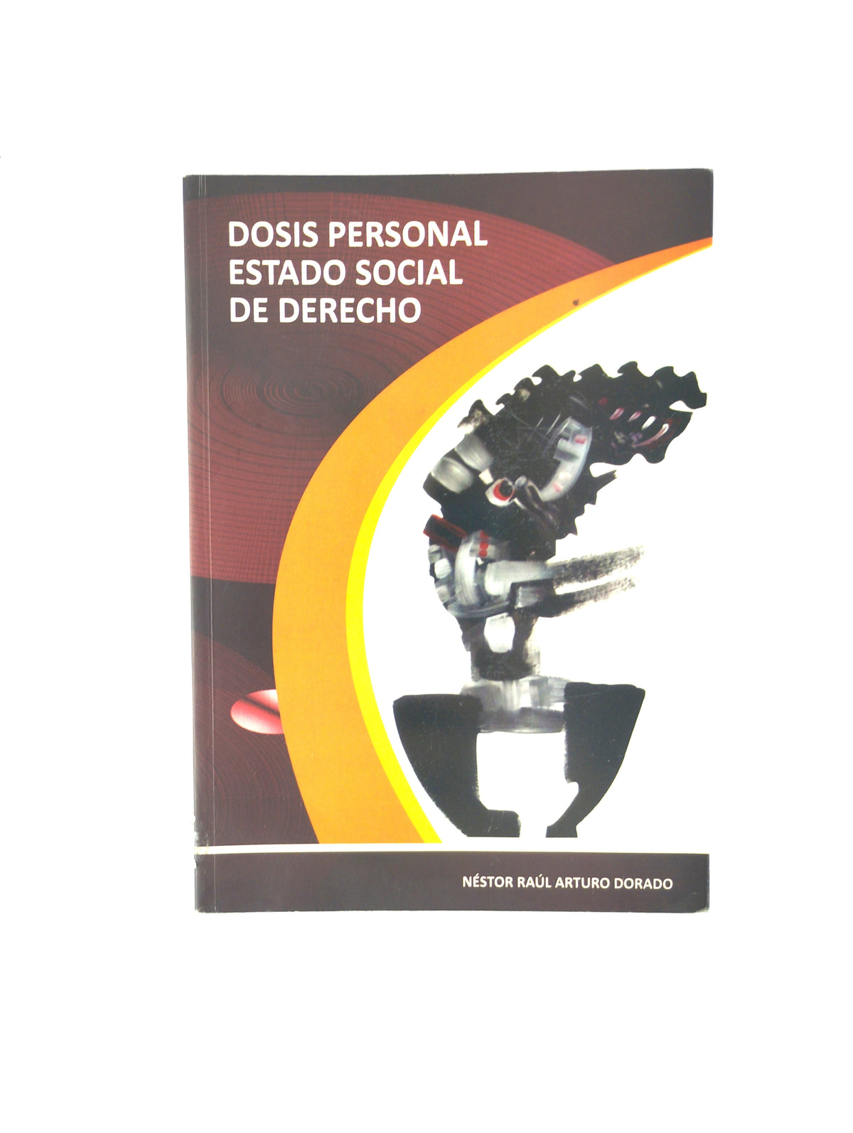 Dosis personal estado social de derecho by Néstor Raúl Dorado