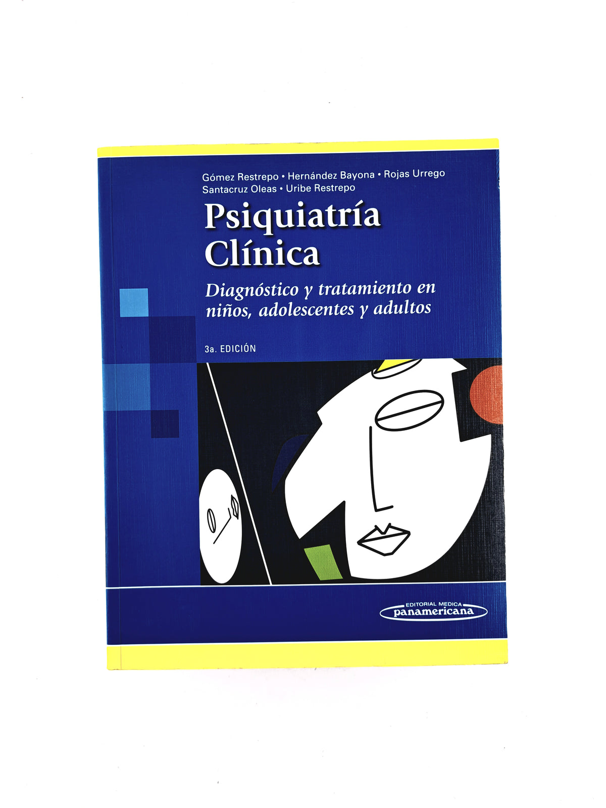 Psiquiatría clínica diagnóstico y tratamiento en niños, adolescentes y adultos 3a. edición by Gómez Restrepo Hernandez Bayona Rojas Urrego Santacruz Oleas Uribe Restrepo