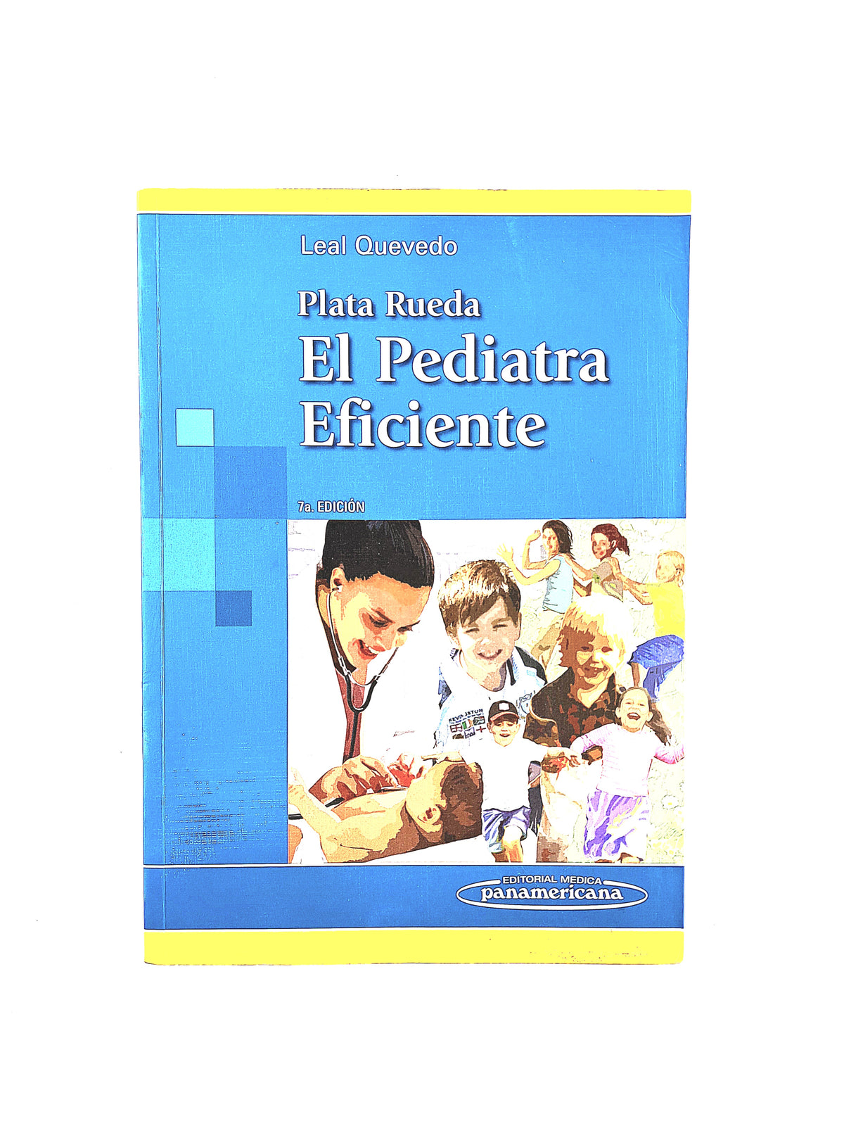 El pediatra eficiente séptima edición by Francisco Javier Leal Quevedo Ernesto Plata Rueda