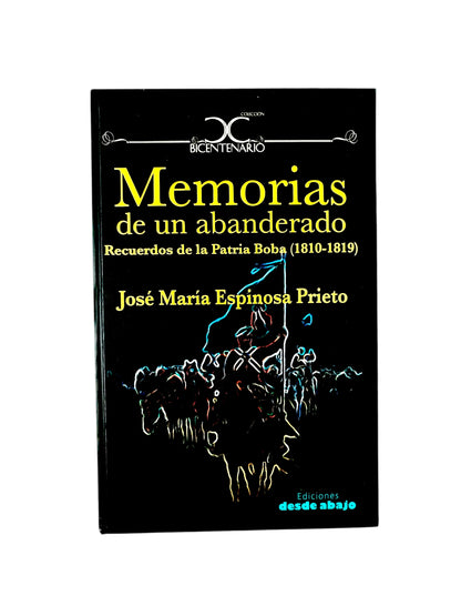 Memorias de un abanderado: recuerdos de la Patria Boba (1810-1819) by José María Espinosa Prieto