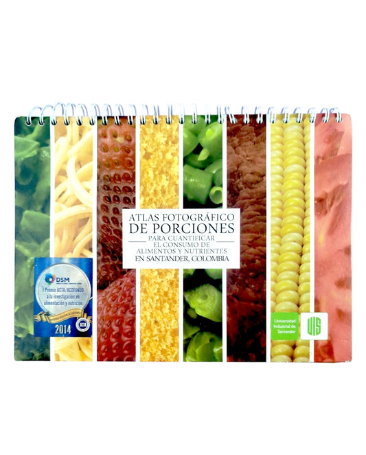 Atlas fotográfico de porciones para cuantificar el consumo de alimentos y nutrientes en Santander, Colombia by Varios