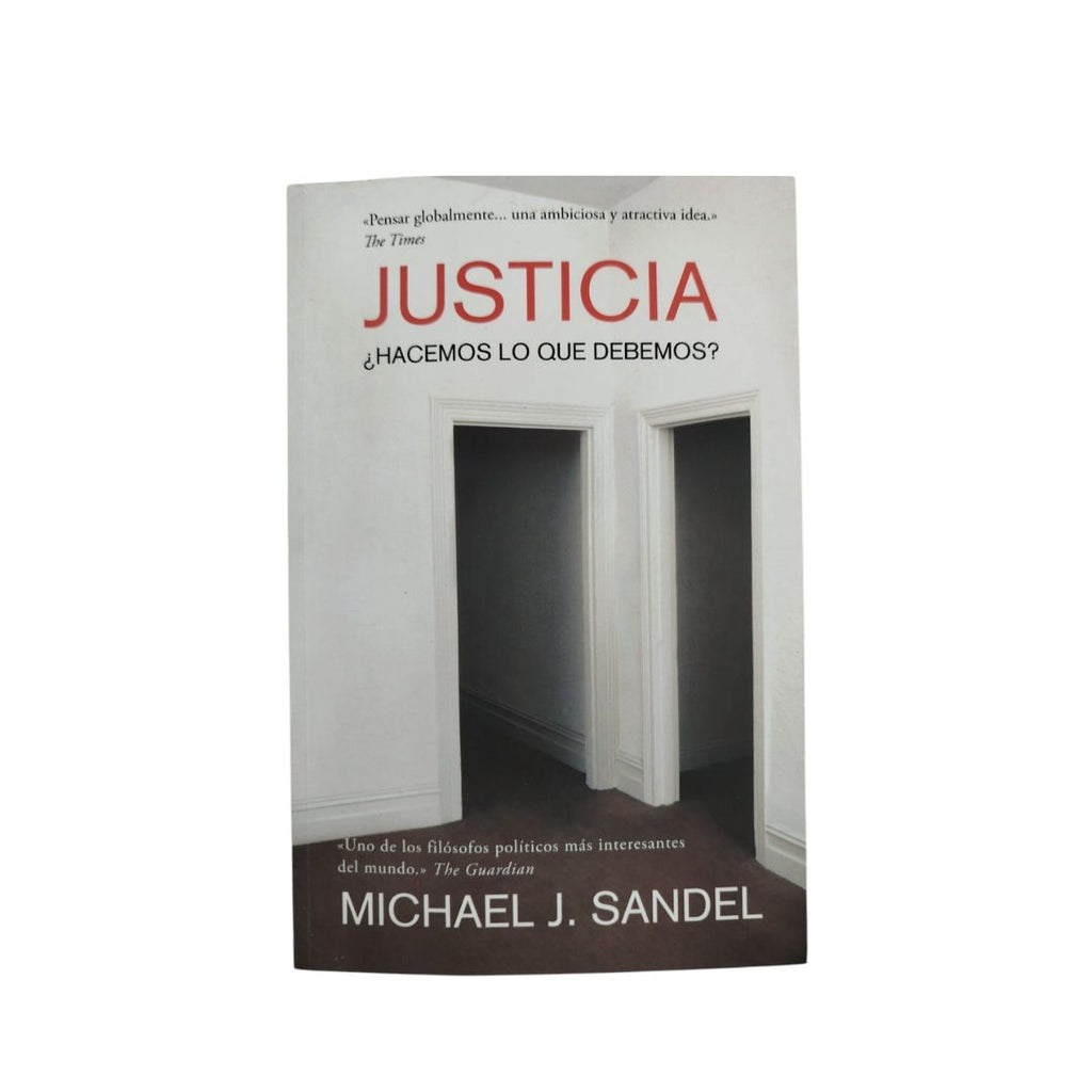 Justicia ¿Hacemos lo que debemos? by Michael J. Sandel
