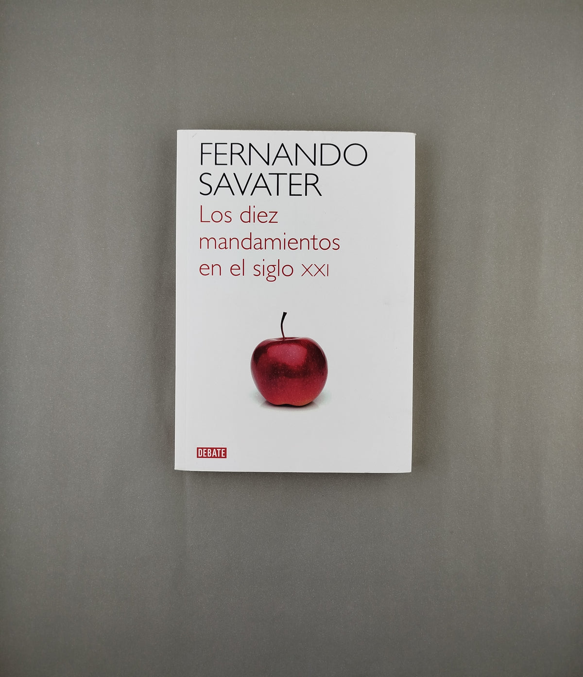Los diez mandamientos en el siglo XXI by Fernando savater