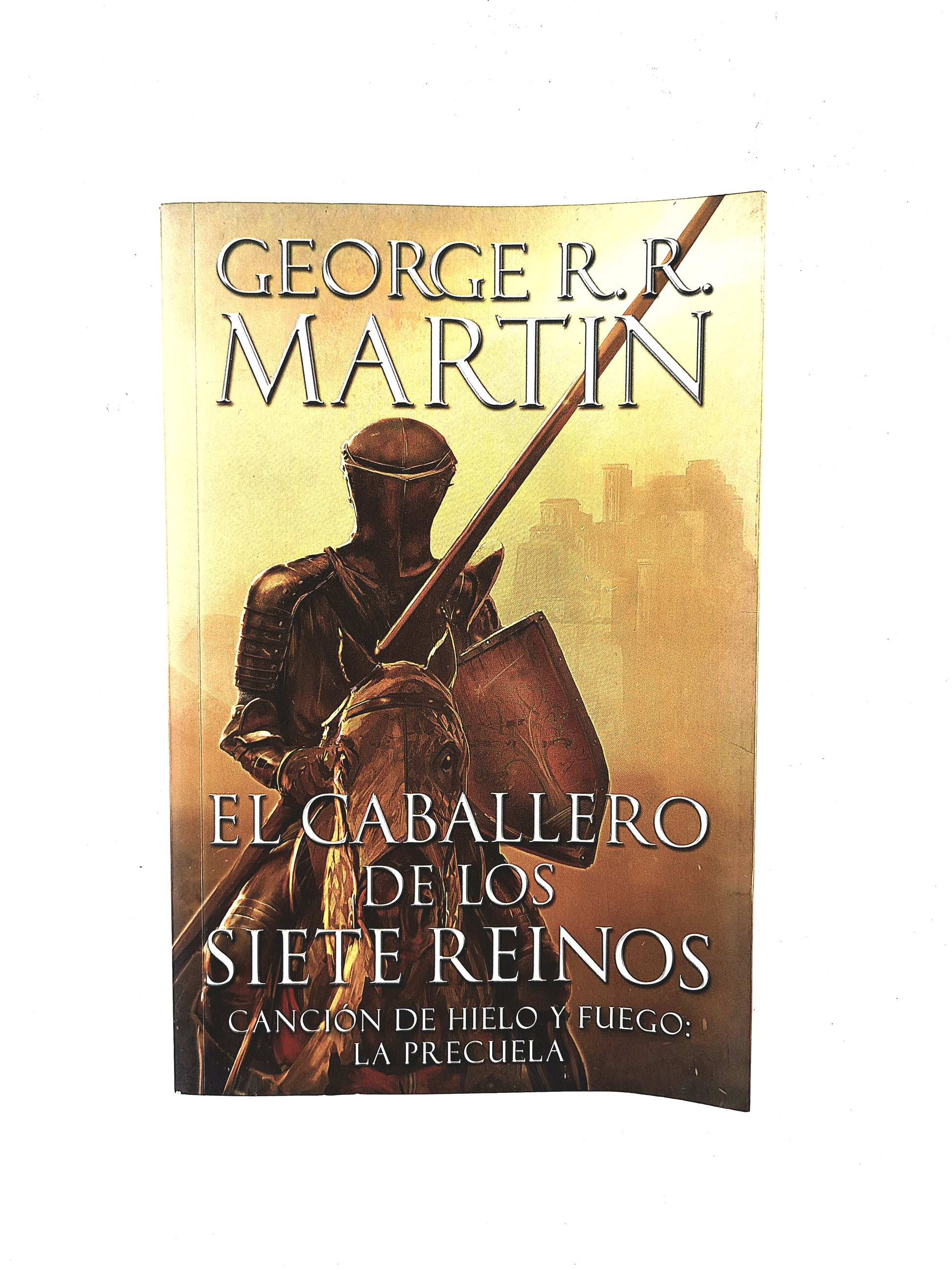 El Caballero de los Siete Reinos Canción de Hielo y Fuego: La Precuela by George R R Martin