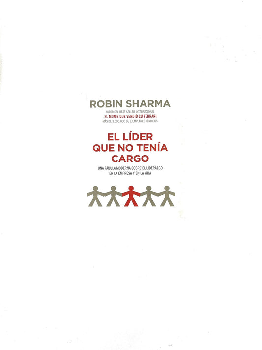 El líder que no tenía cargo by Robin Sharman