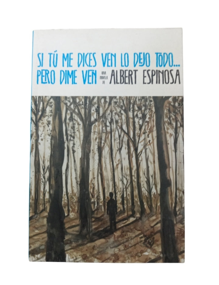 Si tú me dices ven lo dejo todo... Pero dime ven by Albert Espinosa