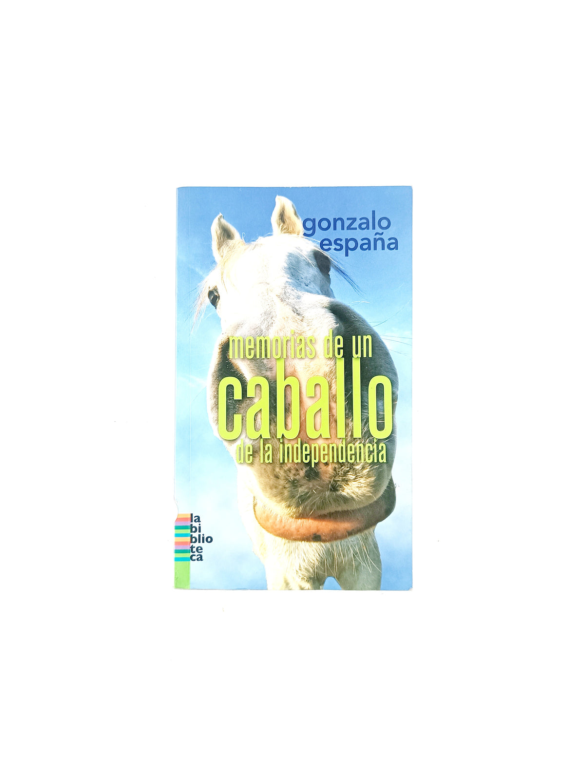 Memorias de un caballo de la independencia by Gonzalo España