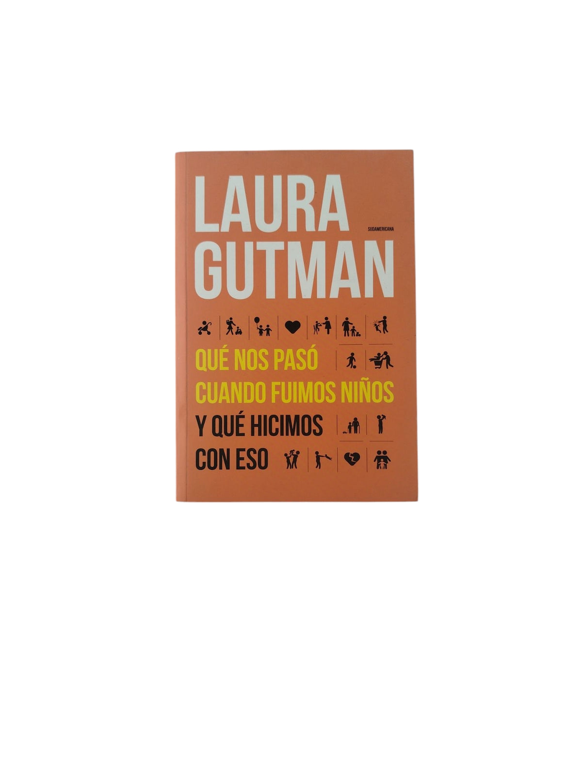Qué Nos Pasó Cuando Fuimos Niños- Y Qué Hicimos Con Eso by Laura Gutman