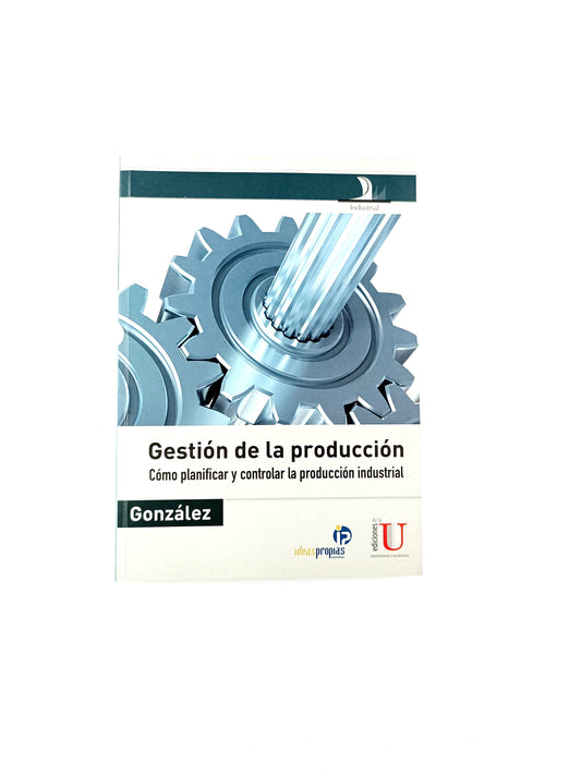 Gestion de la producción cómo planificar y controlar la producción industrial by Monserrat Gonzales Riesco