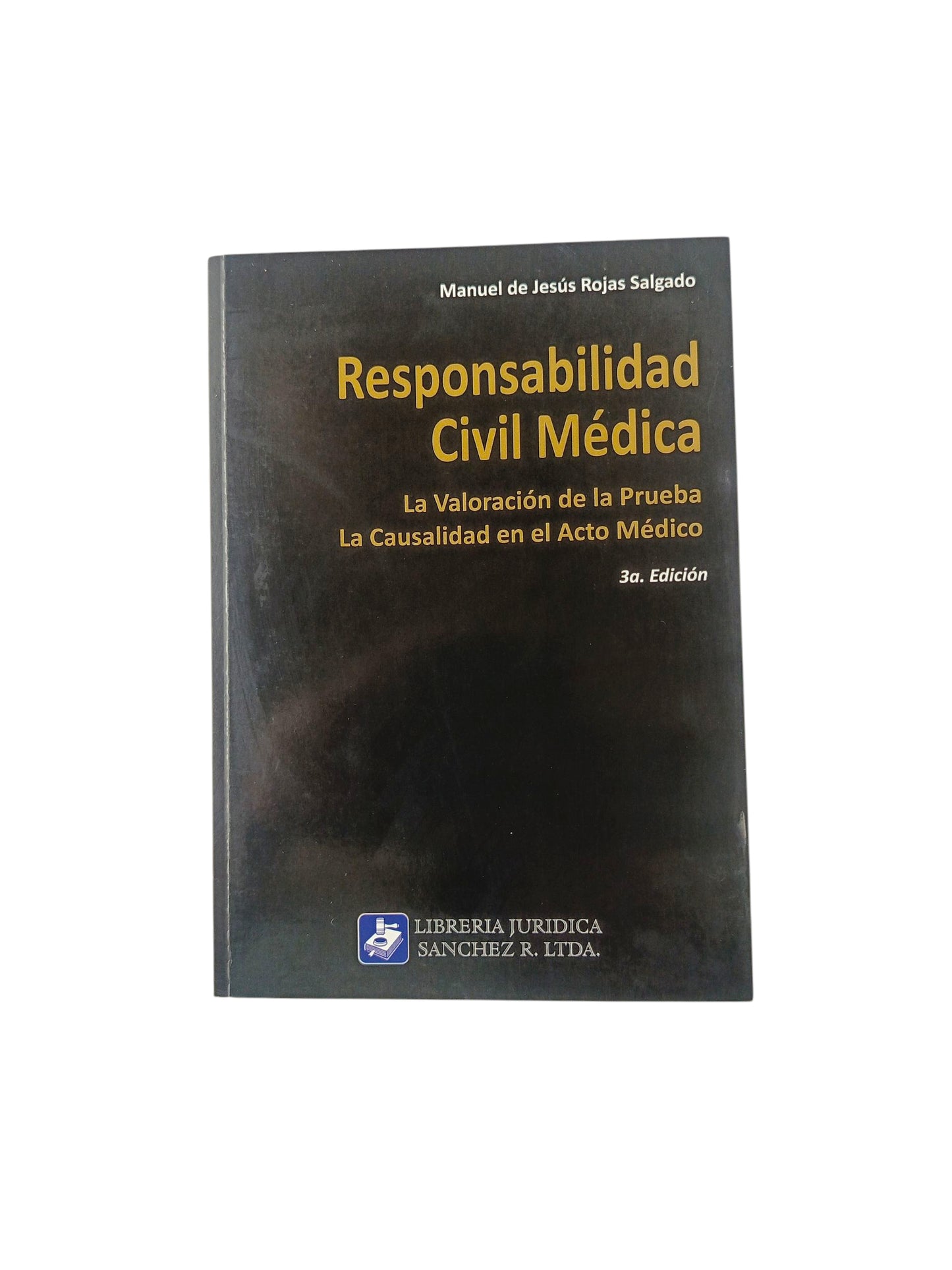 Responsabilidad civil médica 3ra ed La valoración de la prueba, la causalidad en el acto médico