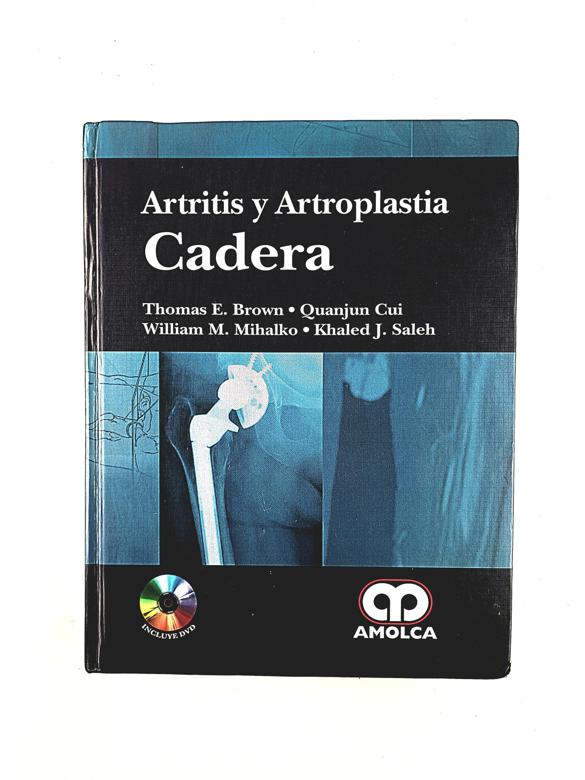 Artritis y Artroplastia Cadera by Thomas E. Brown Quanjun Cui William M. Mihalko Khaled J. Saleh