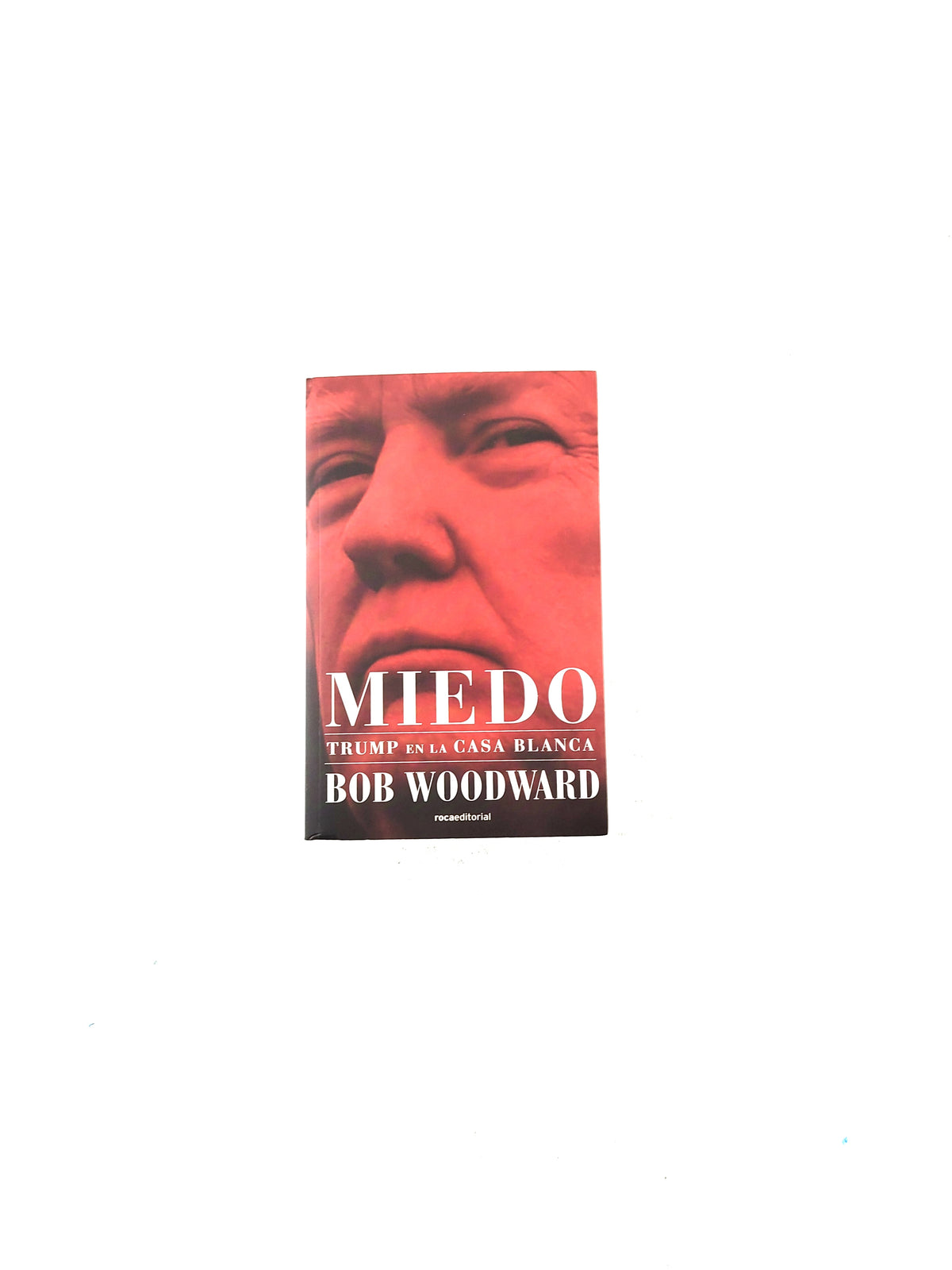 Miedo trump en la casa blanca by Bob Woodward