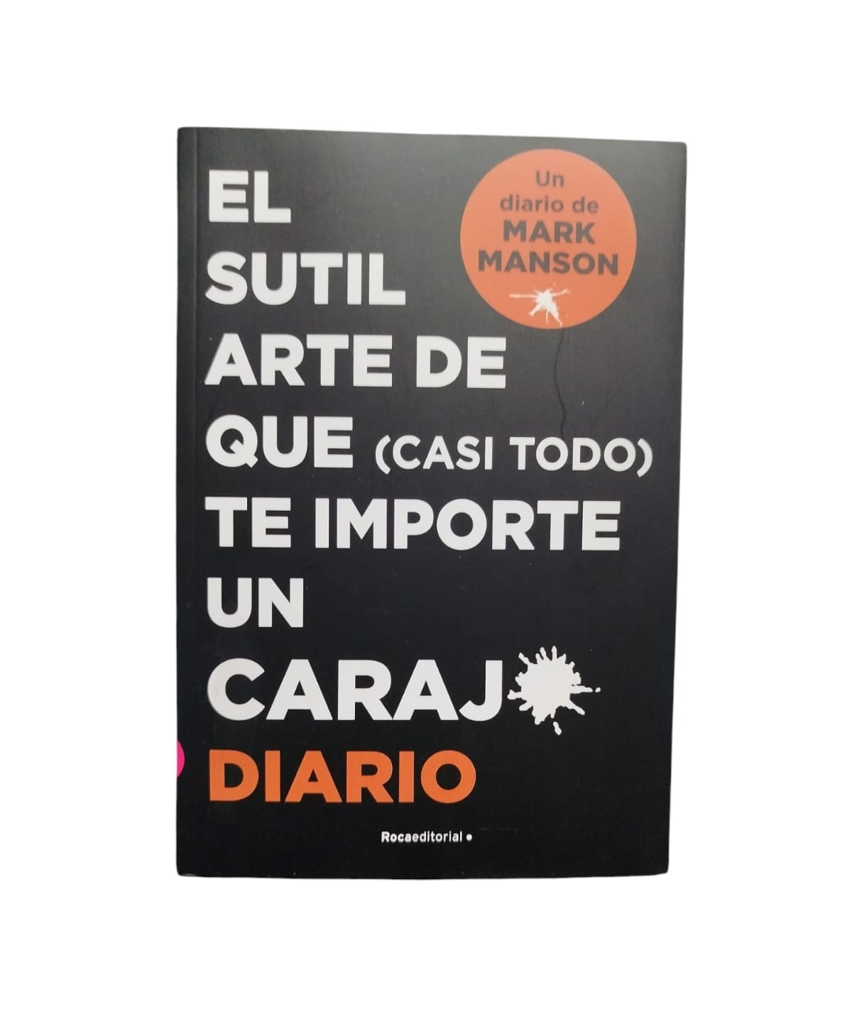 El sutil arte de que (casi todo) te importe un carajo diario by Mark Manson