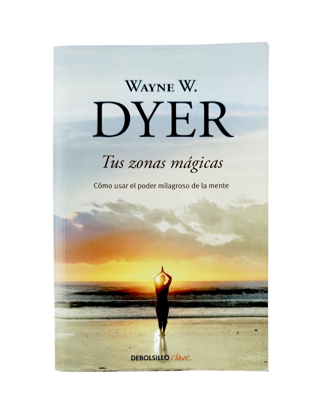 Tus zonas mágicas by Wayne W. Dyer