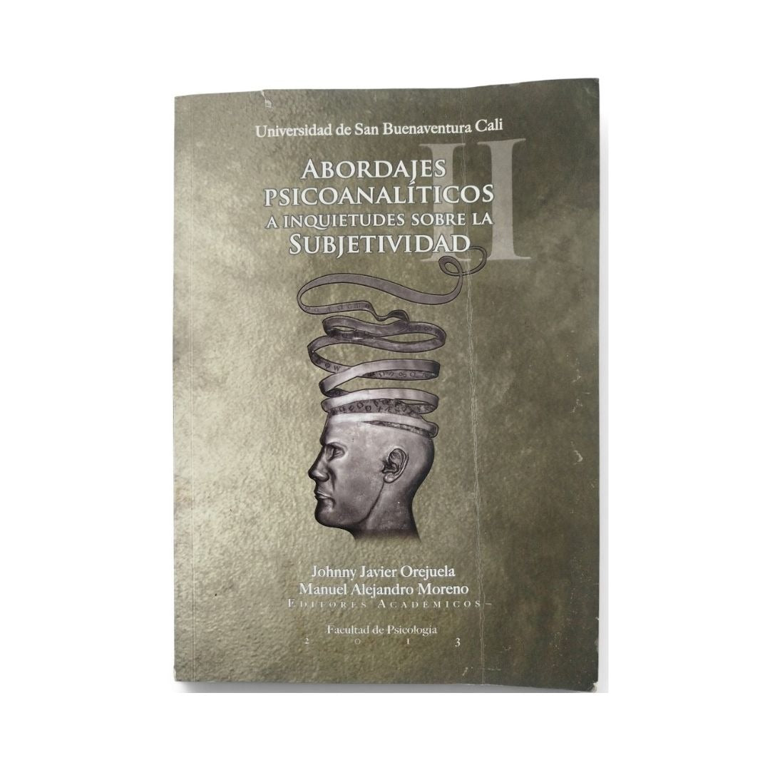 Abordajes psicoanalíticos a inquietudes sobre la subjetividad by Johnny Javier Orejuela y Manuel Alejandro Moreno