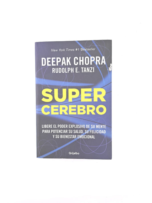 Super cerebro. Libere el poder explosivo de su mente para potenciar su salud, su felicidad y su bienestar emocional