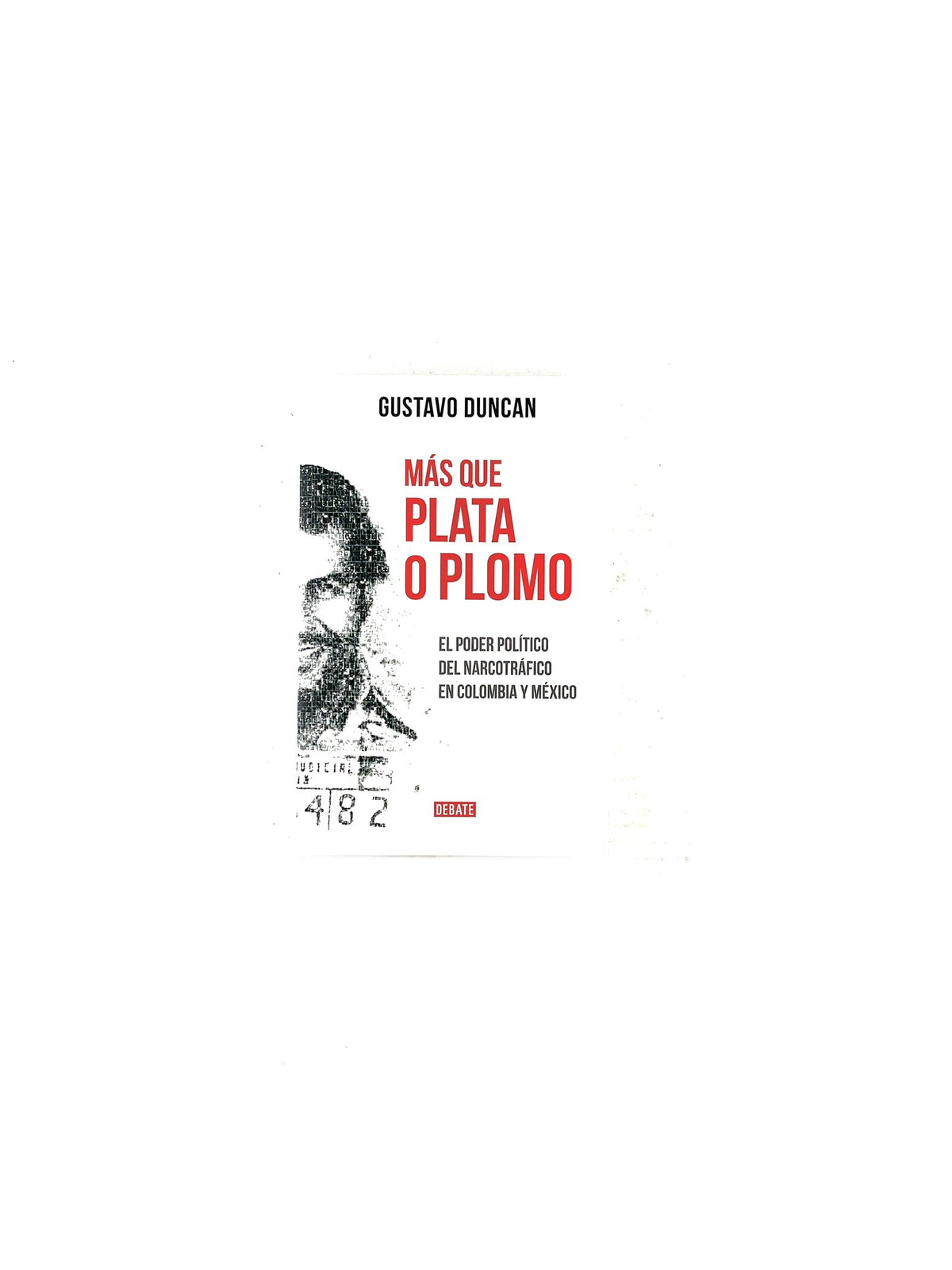 Más que plata o plomo by Gustavo Duncan