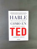 Hable como en ted nueve secretos para comunicar ulilizado por los mejores by Carmine Gallo