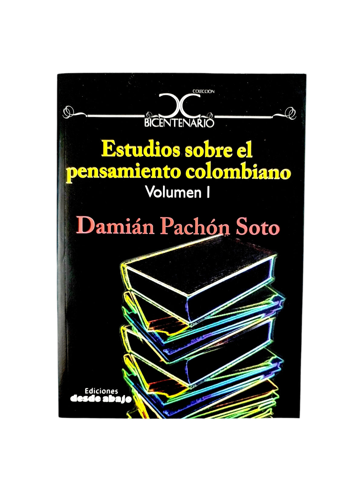 Estudios sobre el pensamiento colombiano. Volumen I by Damian Pachon Soto
