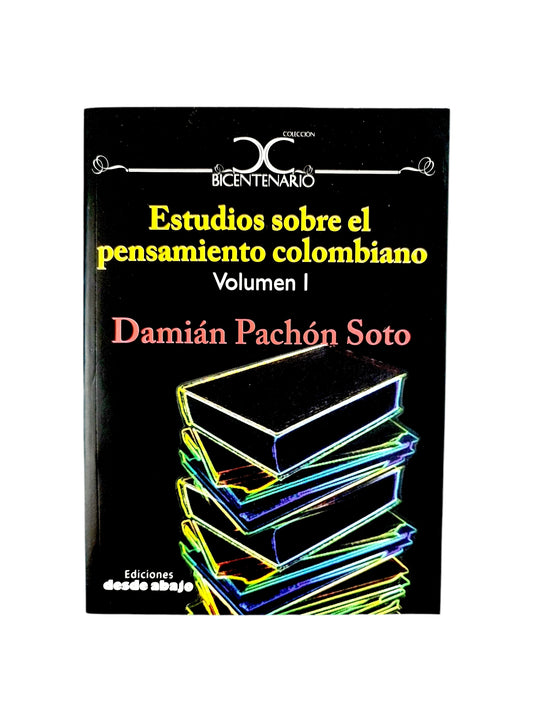 Estudios sobre el pensamiento colombiano. Volumen I by Damian Pachon Soto
