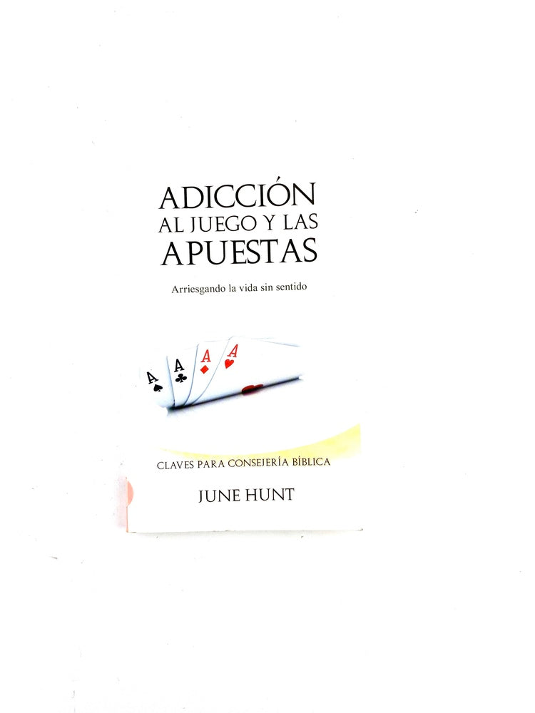 Adicción al juego y las apuestas by June Hunt