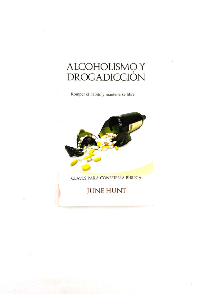 Alcoholismo y drogadicción by June Hunt