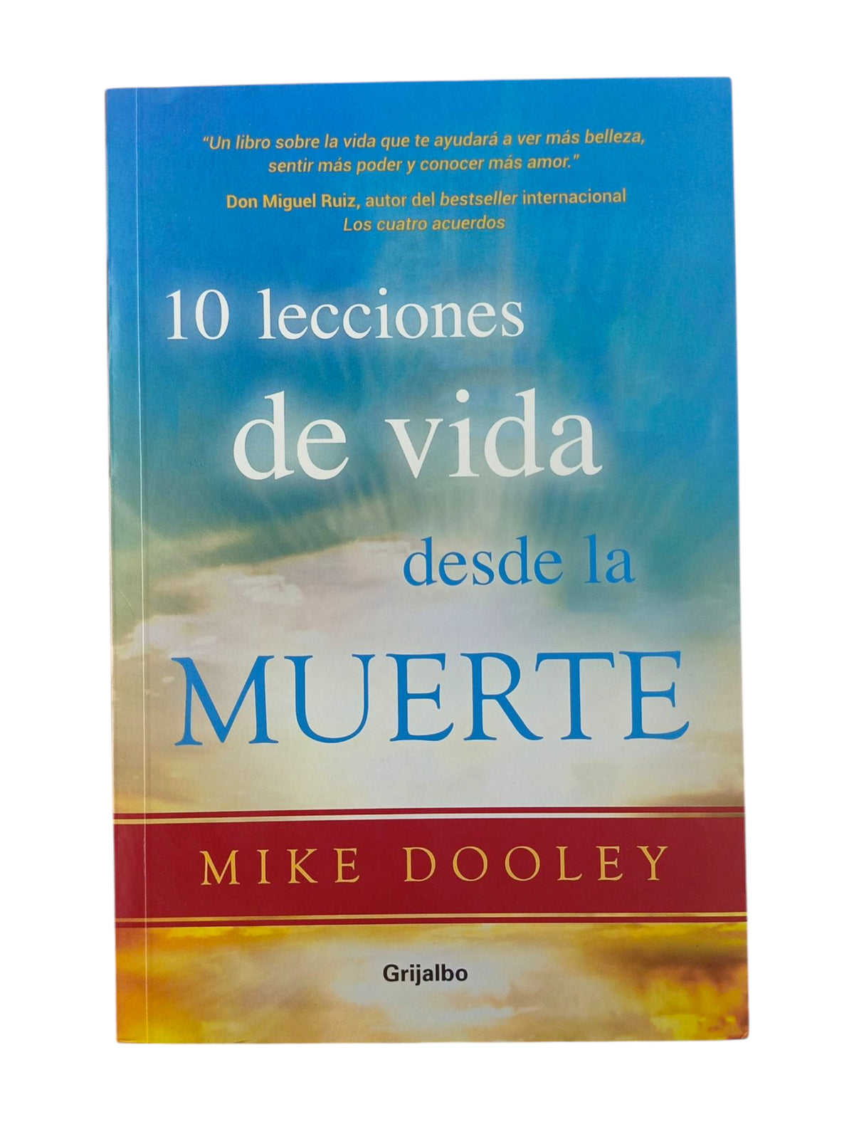 10 Lecciones De Vida Desde La Muerte by Mike Dooley