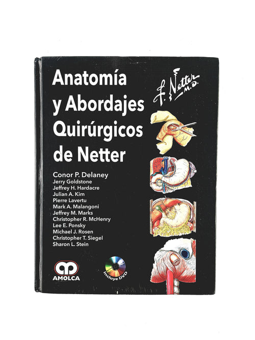 Anatomía y Abordajes Quirúrgicos de Netter by Conor P. Delaney Jerry Goldstone Jeffrey H. Hardacre.
